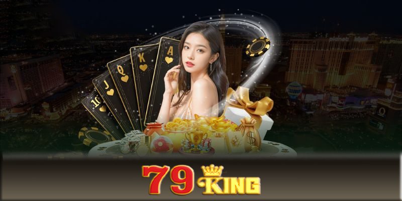 Casino 79King - Các cách tham gia chơi game casino 79King